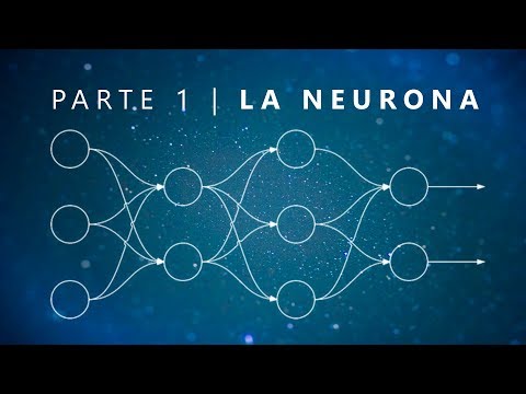 ¿Qué es una Red Neuronal? Parte 1 : La Neurona | DotCSV